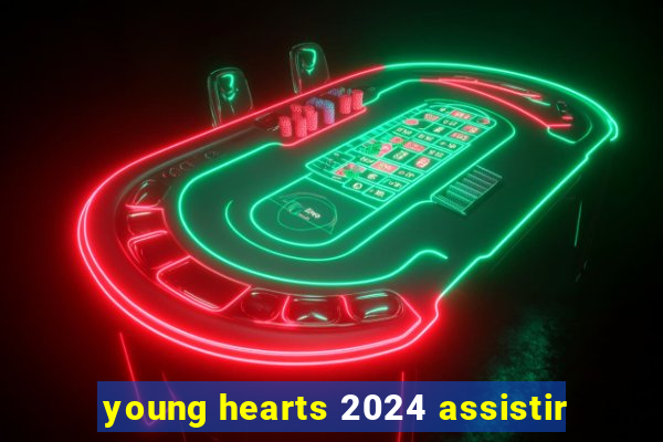 young hearts 2024 assistir